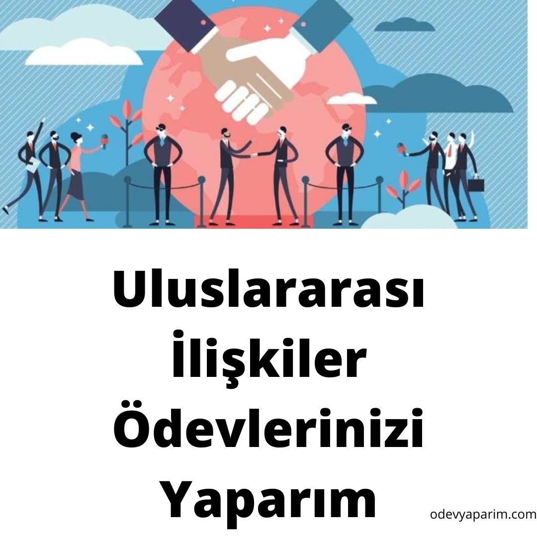 Uluslararası İlişkiler Ödevlerinizi Yaparım